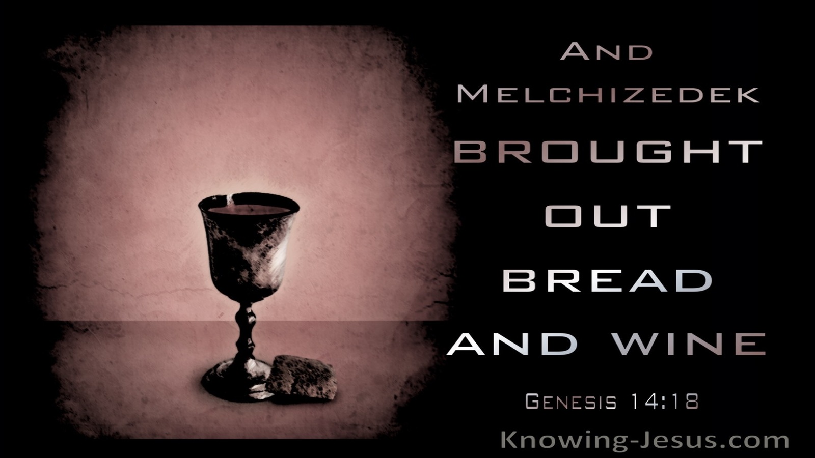 Genesis 14:18 Melchizedek  Brought Out Bread And Wine (pink)